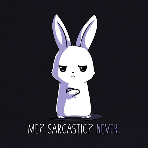 Me Sarcastic ... Never!! Funny Humor Quote - Funny Rabbit Bunny Lover Quote by LazyMice